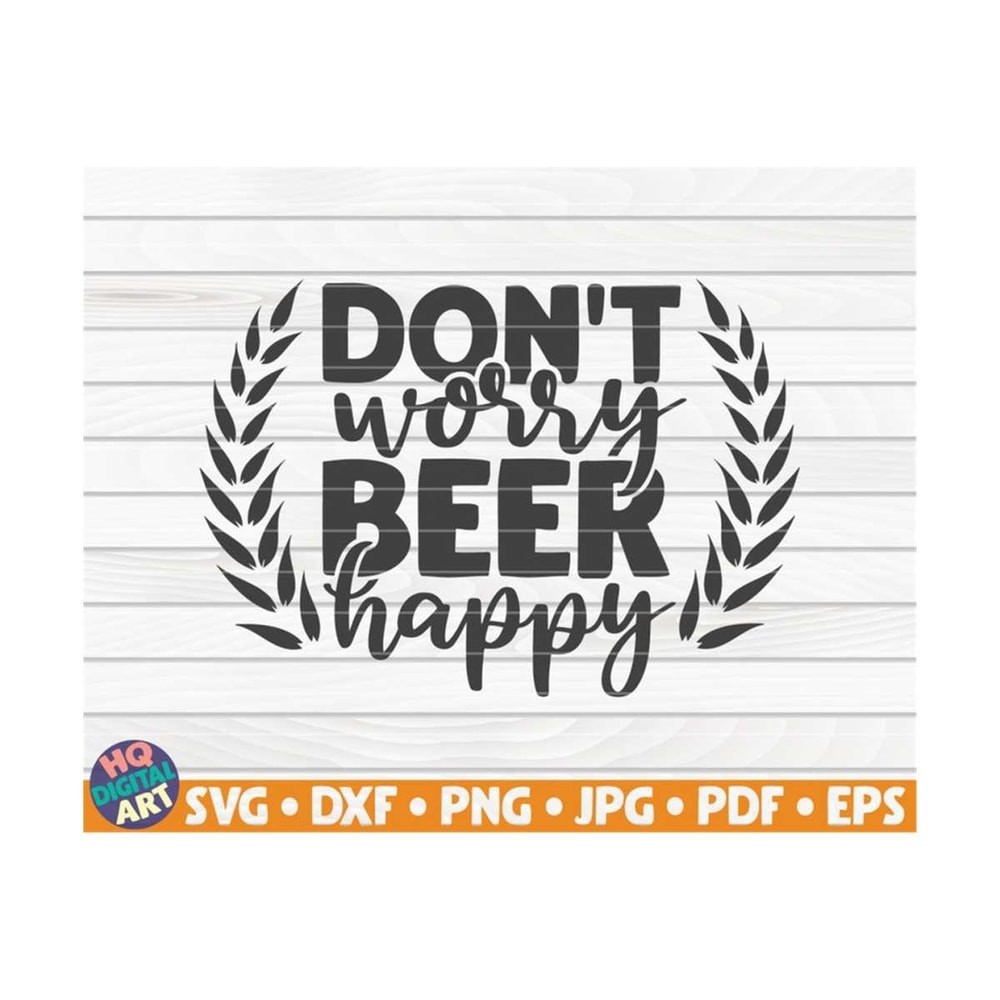 MR-1010202316552-dont-worry-beer-happy-svg-beer-quote-cut-file-image-1.jpg