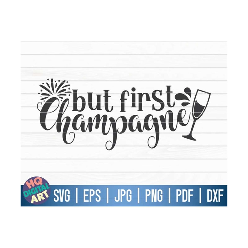 MR-1010202316813-but-first-champagne-svg-new-years-eve-svg-cricut-image-1.jpg