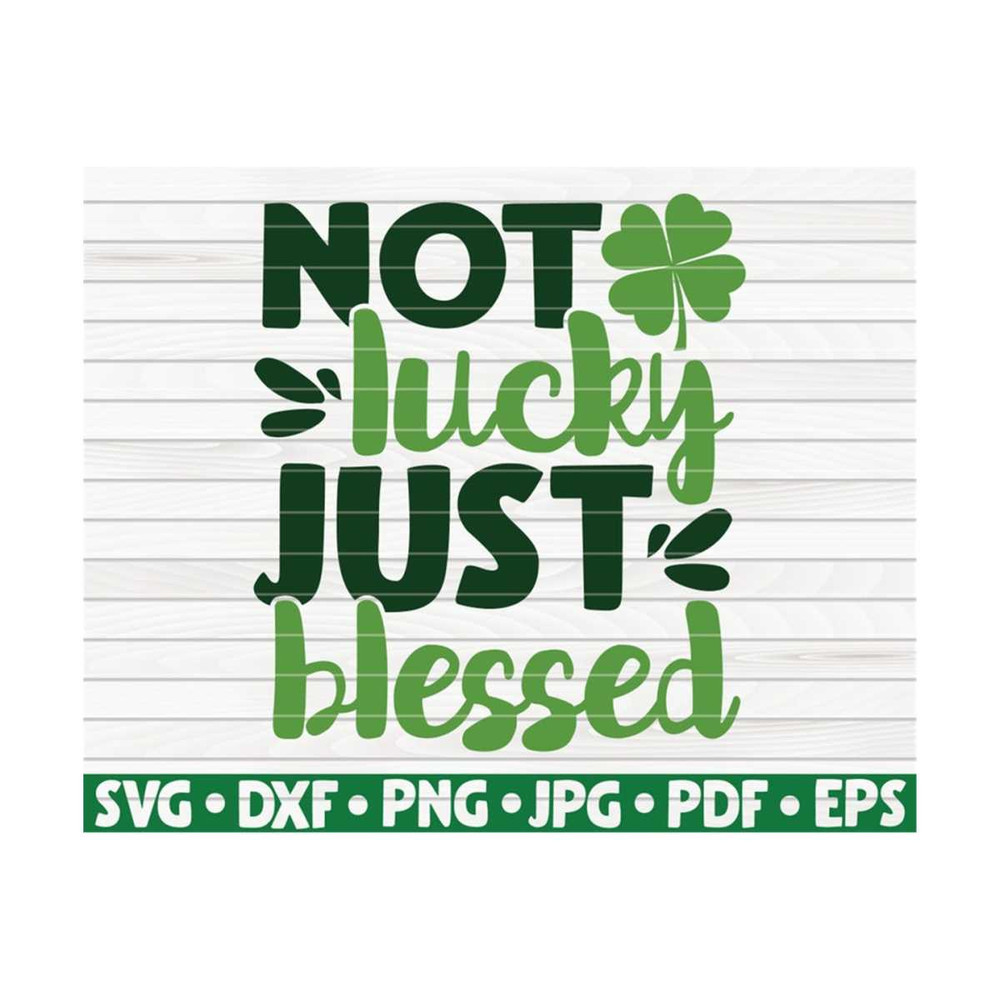MR-1010202316937-not-lucky-just-blessed-svg-st-patricks-day-cut-file-image-1.jpg