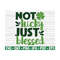 MR-1010202316937-not-lucky-just-blessed-svg-st-patricks-day-cut-file-image-1.jpg