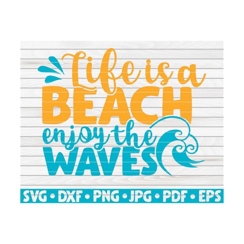 MR-10102023161052-life-is-a-beach-enjoy-the-waves-svg-summertime-saying-cut-image-1.jpg