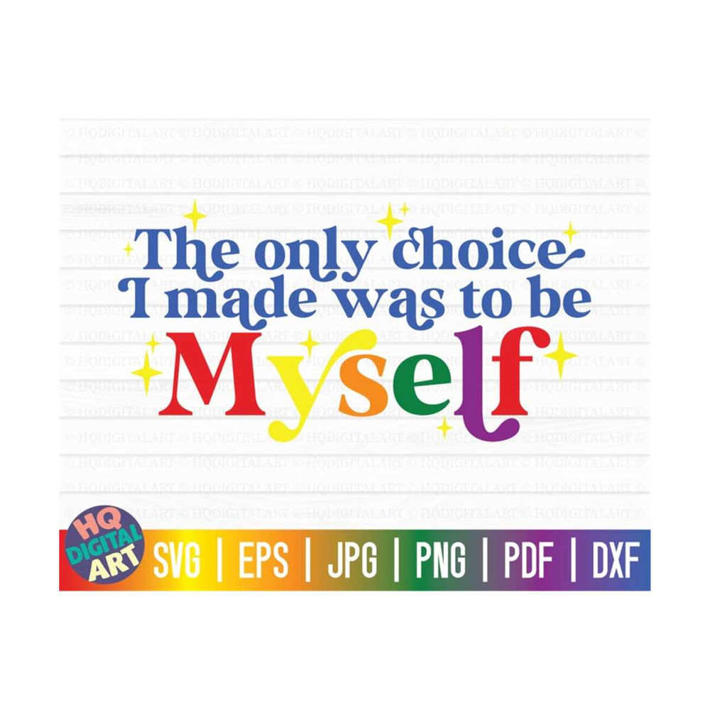 MR-1010202316113-the-only-choice-i-made-was-to-be-myself-svg-lgbtq-pride-svg-image-1.jpg