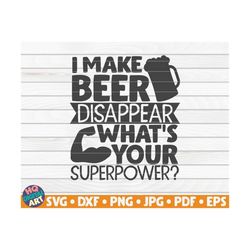 i make beer disappear what's your superpower svg / beer quote / cut file / clipart / printable / vector | commercial use