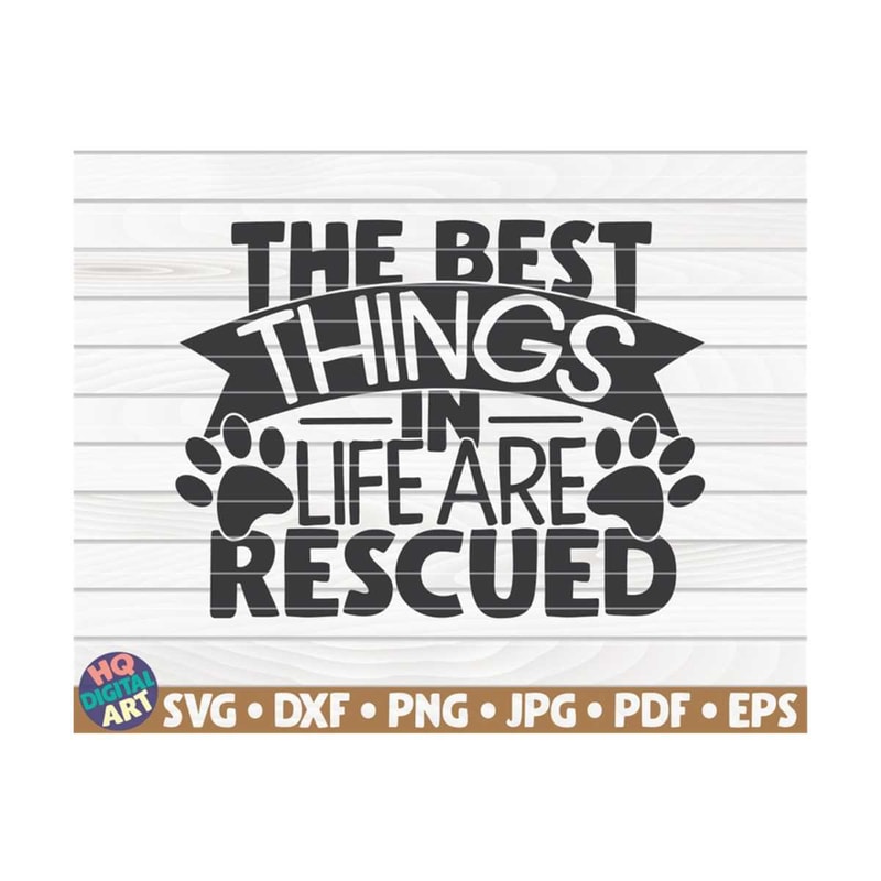 MR-10102023161234-the-best-things-in-life-are-rescued-svg-pet-mom-cut-file-image-1.jpg