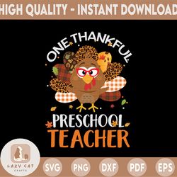One Thankful Pre School Teacher Thanksgiving Turkey PNG, Fall PNG Printing, Turkey Png, Thanksgiving, Fall Sign PNG, Dig