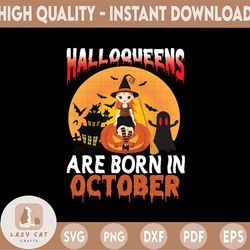 Halloqueens Are Born In October Funny Halloween Svg, Witch Halloween svg, Halloween svg, Halloween png, Cutting file, Cr