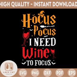 hocus pocus i need wine to focus svg, hocus pocus svg, funny svg, halloween svg, wine svg, witch svg, witch hat svg, bro