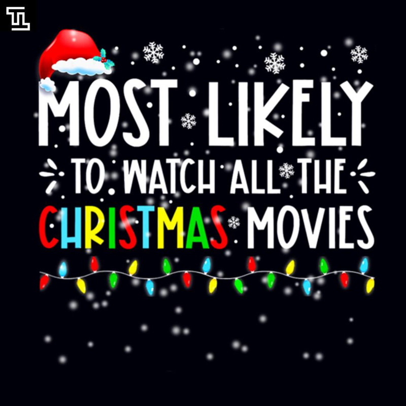 TT1057-Most Likely To Watch All The Christmas Movies Family matching, Christmas PNG Download.jpg