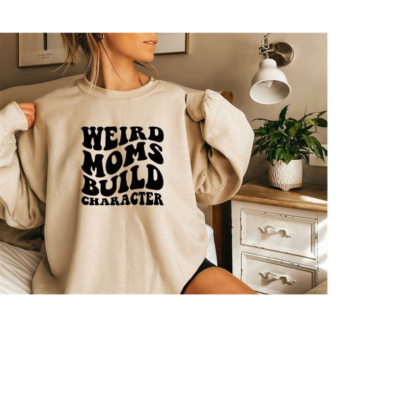 MR-10102023174425-weird-moms-build-character-sweatshirt-cool-mom-sweat-image-1.jpg