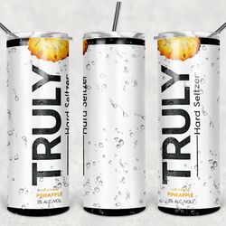 truly pineapple tumbler png - drink tumbler design - straight design 20oz/30oz skinny tumbler png - png file download