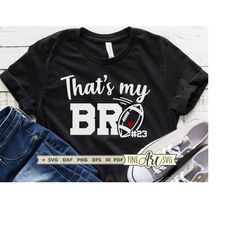 that's my bro svg, football brother svg, cheer sister shirt, cheerleader svg, baby girl football, biggest fan svg, svg c