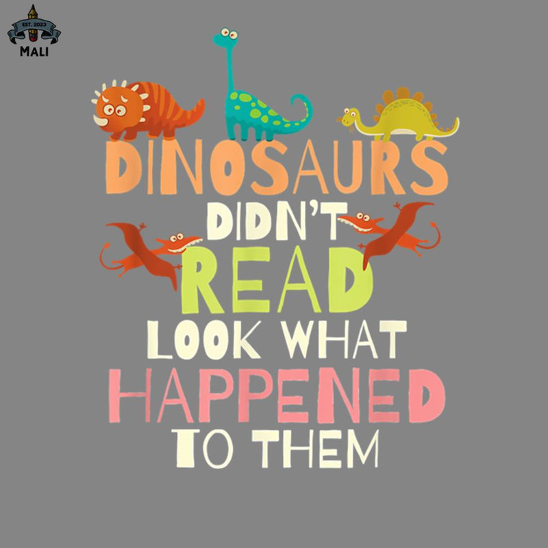 ML2509106-Dinosaurs Didnt Read Look What Happened o hem eacher PNG.jpg