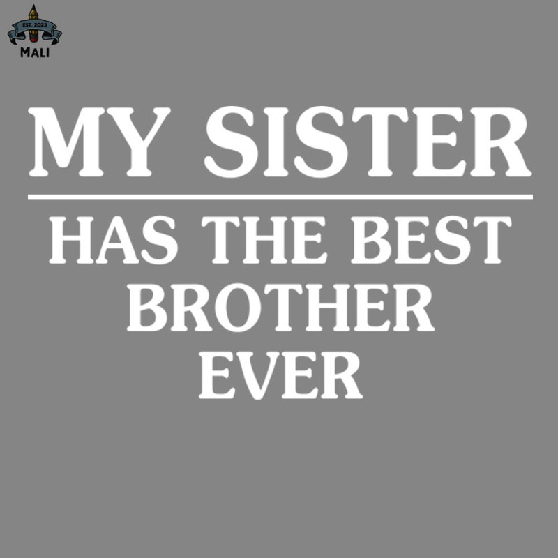 ML2509375-My Sister Have he Best Brother Ever PNG.jpg