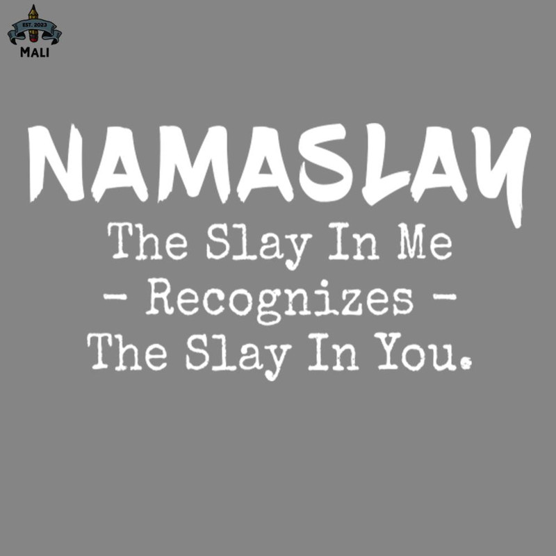 ML2509376-Namaslay he Slay In Me Funny s Sayings Funny s For Women Sarcastic s PNG.jpg