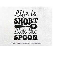 life is short lick the spoon svg, kitchen quote svg, files for cricut & silhouette, cutting board svg design, funny sayi