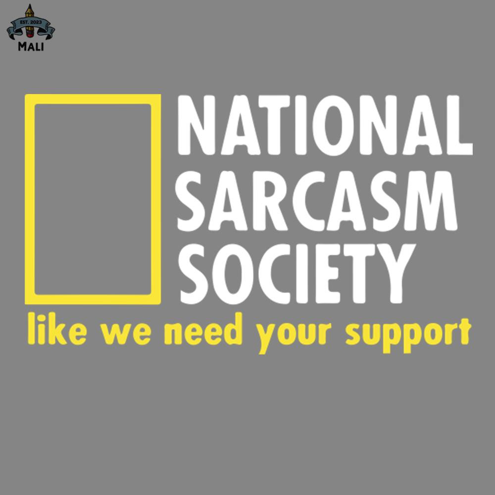 ML2509378-National Sarcasm Society Like We Need Your Support PNG.jpg