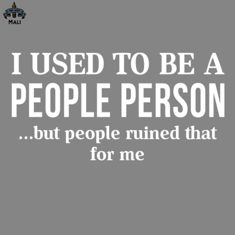 ML2509294-I Used o Be A People Person Funny s Sayings Funny s For Women Sarcastic s PNG.jpg
