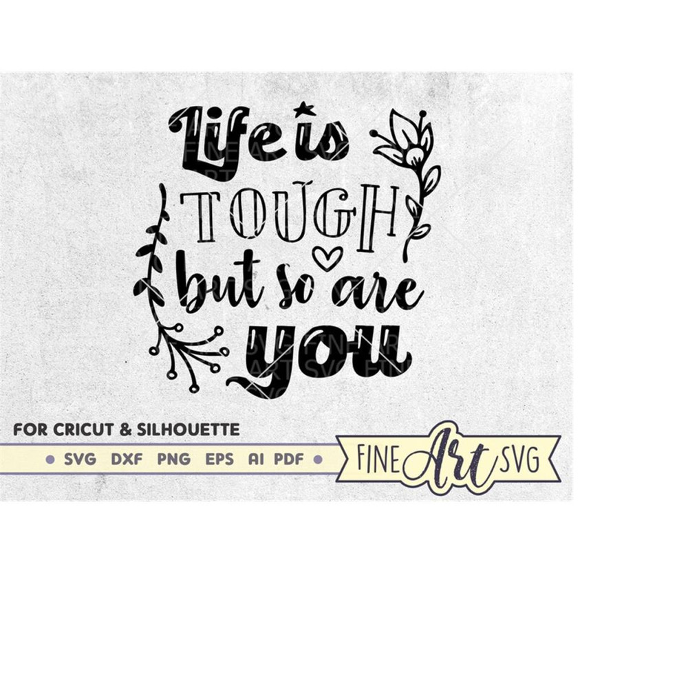 MR-10102023205133-life-is-tough-but-so-are-you-svg-inspirational-svg-file-image-1.jpg