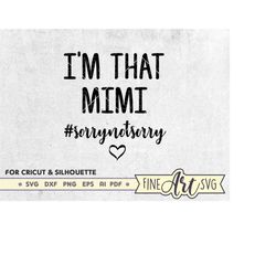 funny grandma shirt svg design, i'm that mimi svg cut file, grandma life svg, sorry not sorry svg, clipart files for cri