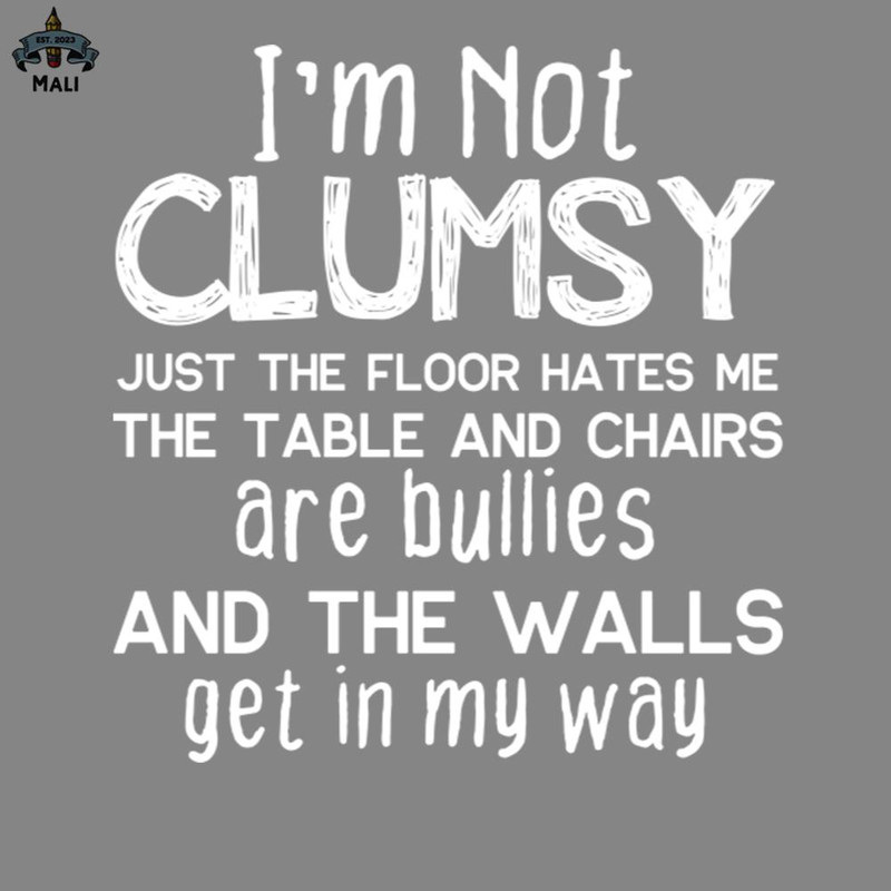 ML2509311-Im Not Clumsy Funny Sayings PNG.jpg