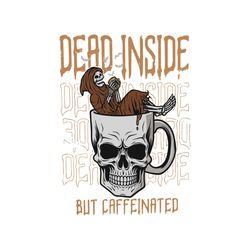 dead inside but caffeinated grim reaper svg cutting file