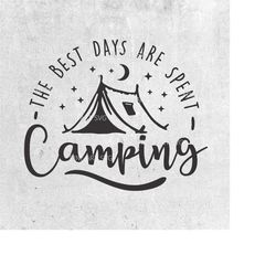 the best days are spent camping svg, camping svg cut file, camper svg for cricut, tent svg file, summer svg, camping sil