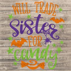 Will Trade Sister For Candy svg, Boy Halloween svg, Kids Halloween Shirt svg file, Funny Halloween Cut  SVG EPS DXF PNG