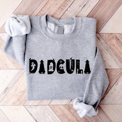 dadcula sweatshirt, halloween dad sweatshirt, grandpa halloween shirt, halloween gift, fall sweatshirt, funny halloween