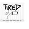 MR-111020238523-tired-af-svg-cutfile.jpg