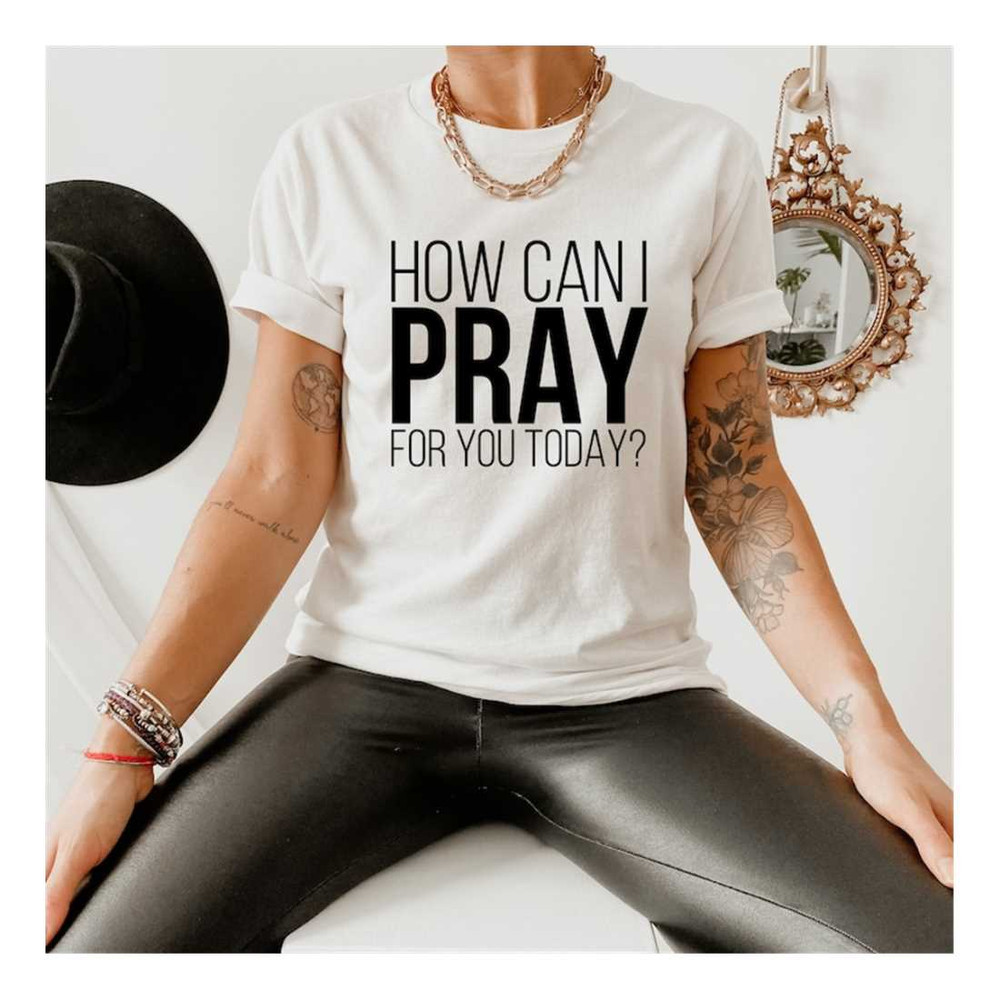 MR-1110202381011-how-can-i-pray-for-you-today-shirt-christian-t-shirt-faith-image-1.jpg