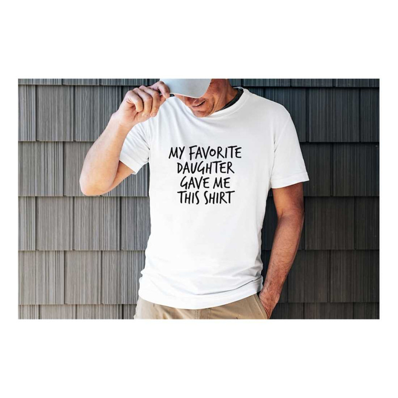 MR-111020238231-funny-saying-shirt-men-my-favorite-daughter-gave-me-this-image-1.jpg
