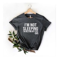 i'm not sleeping i am resting my eyes t-shirt, funny dad shirt, father gift, grandfather gift shirt, dad t-shirt, funny