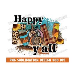 Happy Fall Y'all Png,Fall Png,Pumpkin Png,Happy Fall Png,Autumn Png,Western Design,Fall Sublimation Design,Png files for