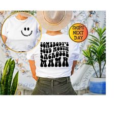 somebody's loud mouth lacrosse mama shirt, lacrosse mom sweatshirt, lacrosse funny melting lacrosse sublimation cut file