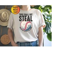thou shall not steal baseball shirt, baseball dad shirt, baseball mom, baseball coach, coaches gift, baseball gifts, bas