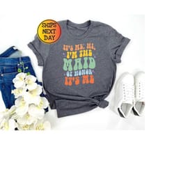 gift for maid of honor shirt, maid of honor sweatshirt, it's me hi i'm the maid of honor it's me, retro groovy bride mai