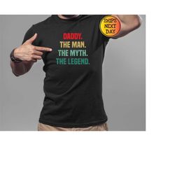 daddy the man the myth the legend shirt, the man the myth the legend sweatshirt, fathers day shirt, dad gift, daddy gift