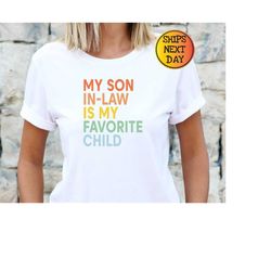 my son in law is my favorite child shirt, funny son in law shirt, father in law shirt, mother in law shirt, gift for in