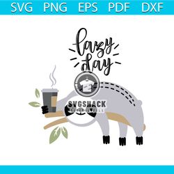 lazy day, sloth, sloth svg, sloth clipart, sloth gifts, sloth shirt, cute sloth, lazy day, lazy day shirt, png, dxf, eps