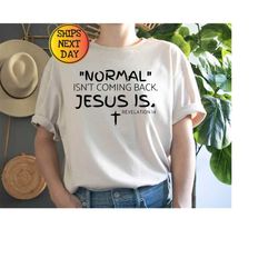 christian women shirt, normal isn't coming back jesus is, bible verse shirt, revelation verse shirt, christian shirt gif