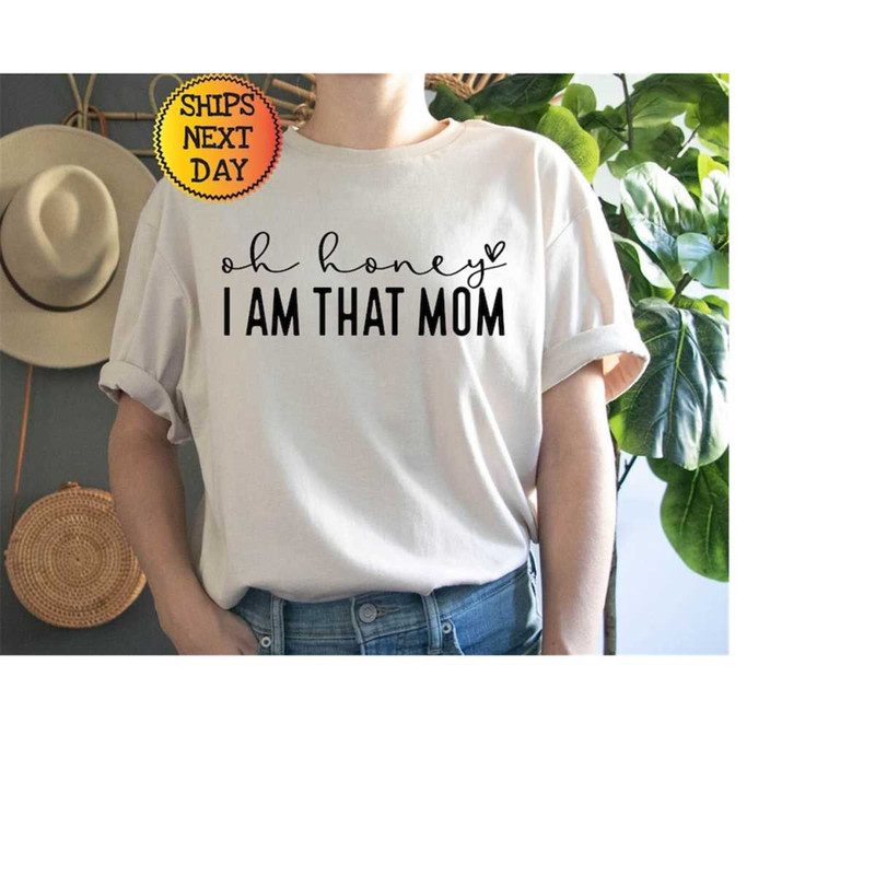 MR-11102023105610-oh-honey-i-am-that-mom-shirt-mom-shirt-for-mothers-day-image-1.jpg