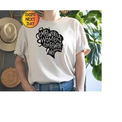 feminist shirt, empowered women empower women sweatshirt, girl power shirt, feminism shirt, gift for her, woman up shirt