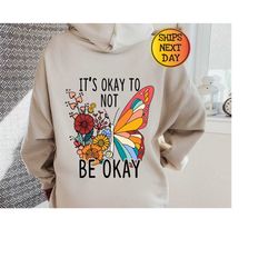 it's okay to be not okay hoodie, aesthetic butterfly hoodie, mental health awareness hoodie, tumblr hoodie, trendy hoodi