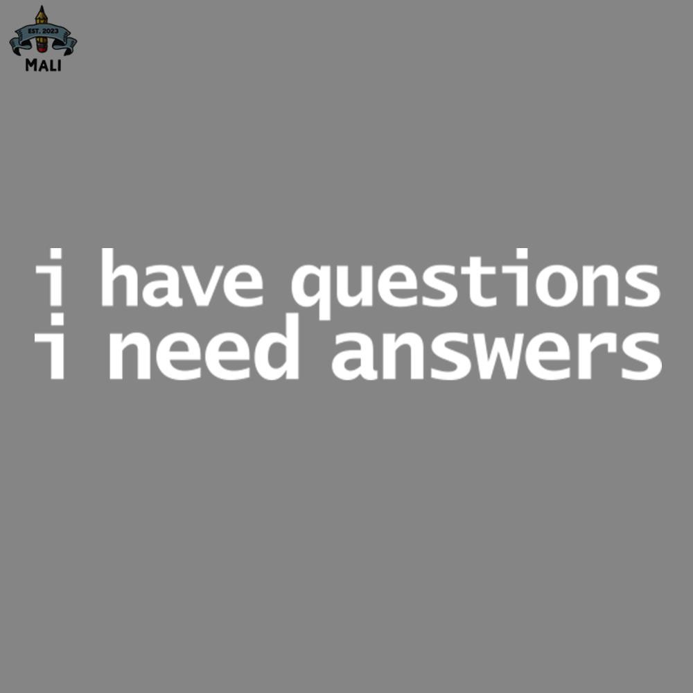 ML2509282-I Have Questions I Need Answers Funny ypography PNG.jpg
