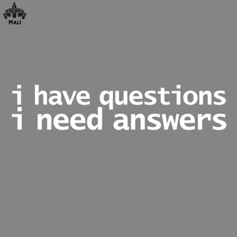 ML2509282-I Have Questions I Need Answers Funny ypography PNG.jpg