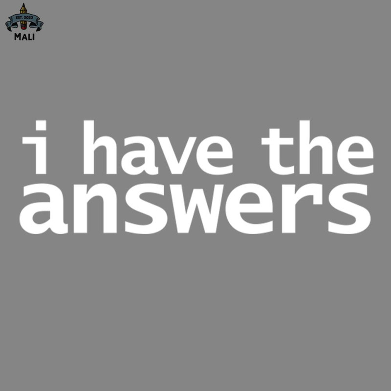 ML2509283-I Have the Answers Funny ypography PNG.jpg
