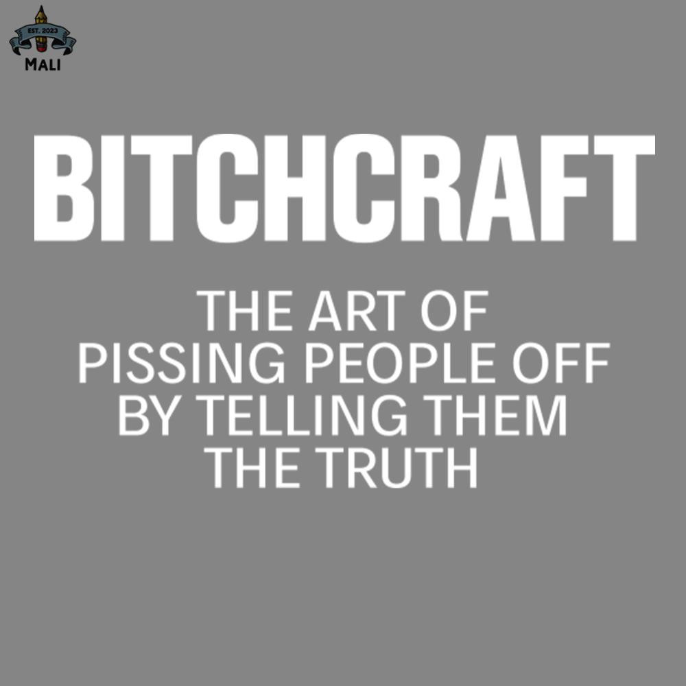 ML250941-Bitchcraft he Art Of Pissing People Off Funny s Sayings Funny s For Women Sarcastic s PNG.jpg