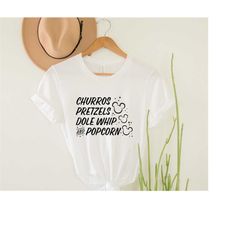 churros pretzels  dole whip and popcorn shirt, epcot food and wine shirt, snack goals disney shirt, disneyland shirt, di