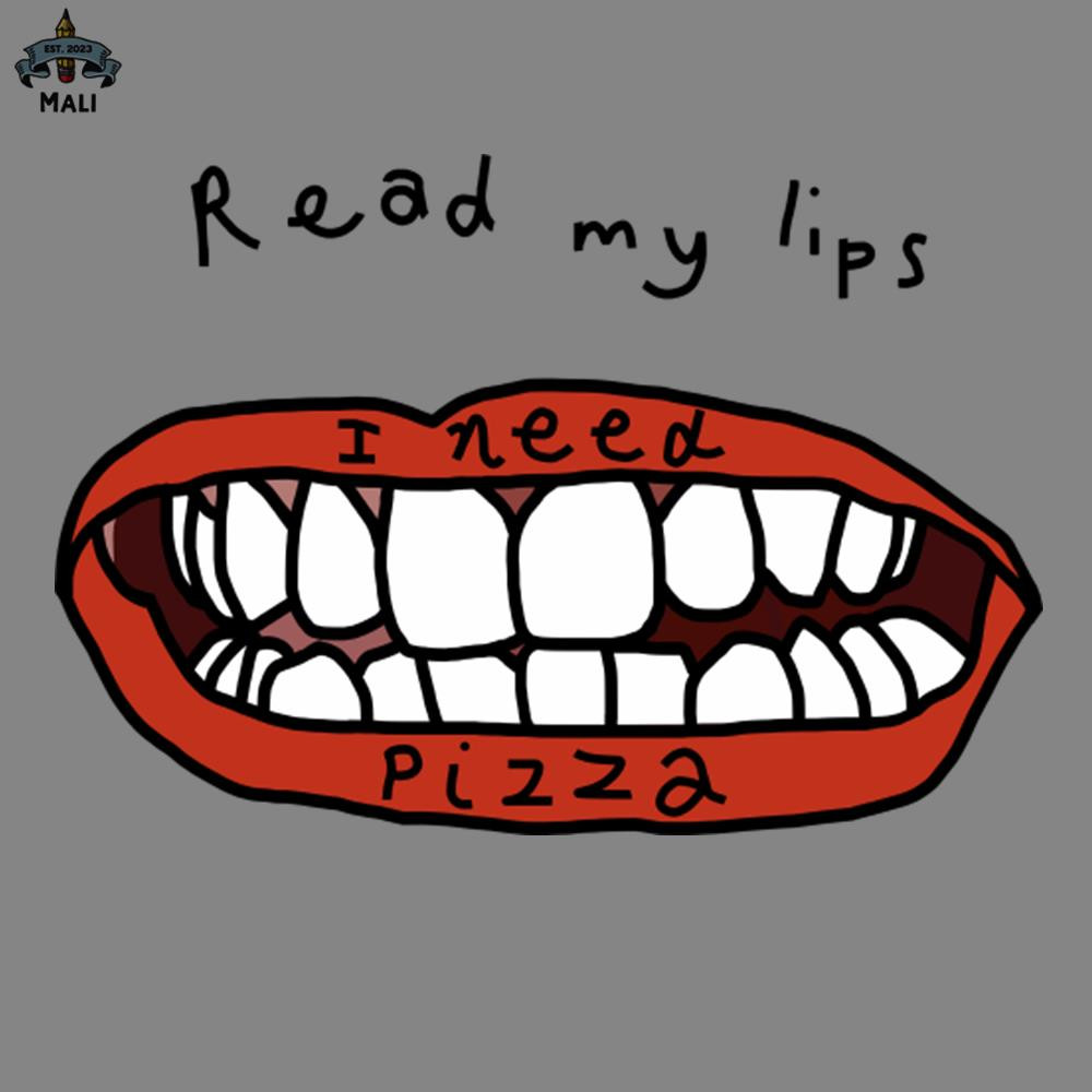 ML2509429-Read My Lips I Need Pizza Funny Food Face PNG.jpg