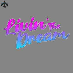 livin he dream png